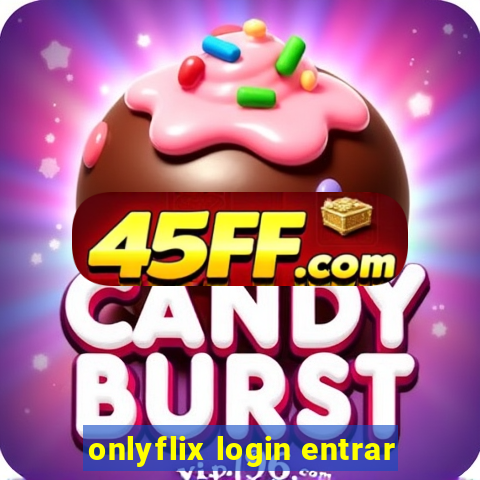 onlyflix login entrar